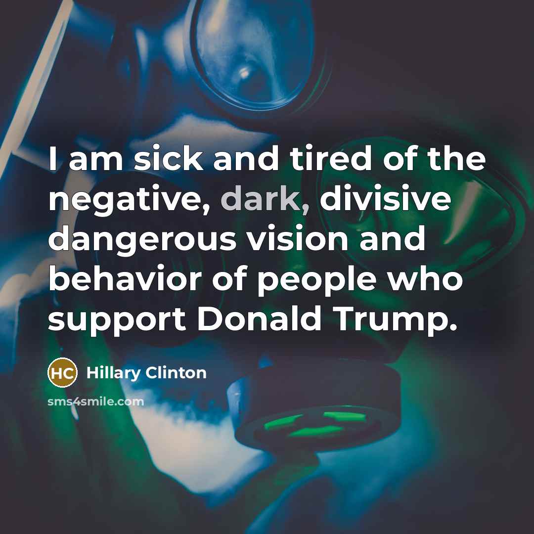 “I am sick and tired of the negative, dark, divisive…” quote by Hillary Clinton