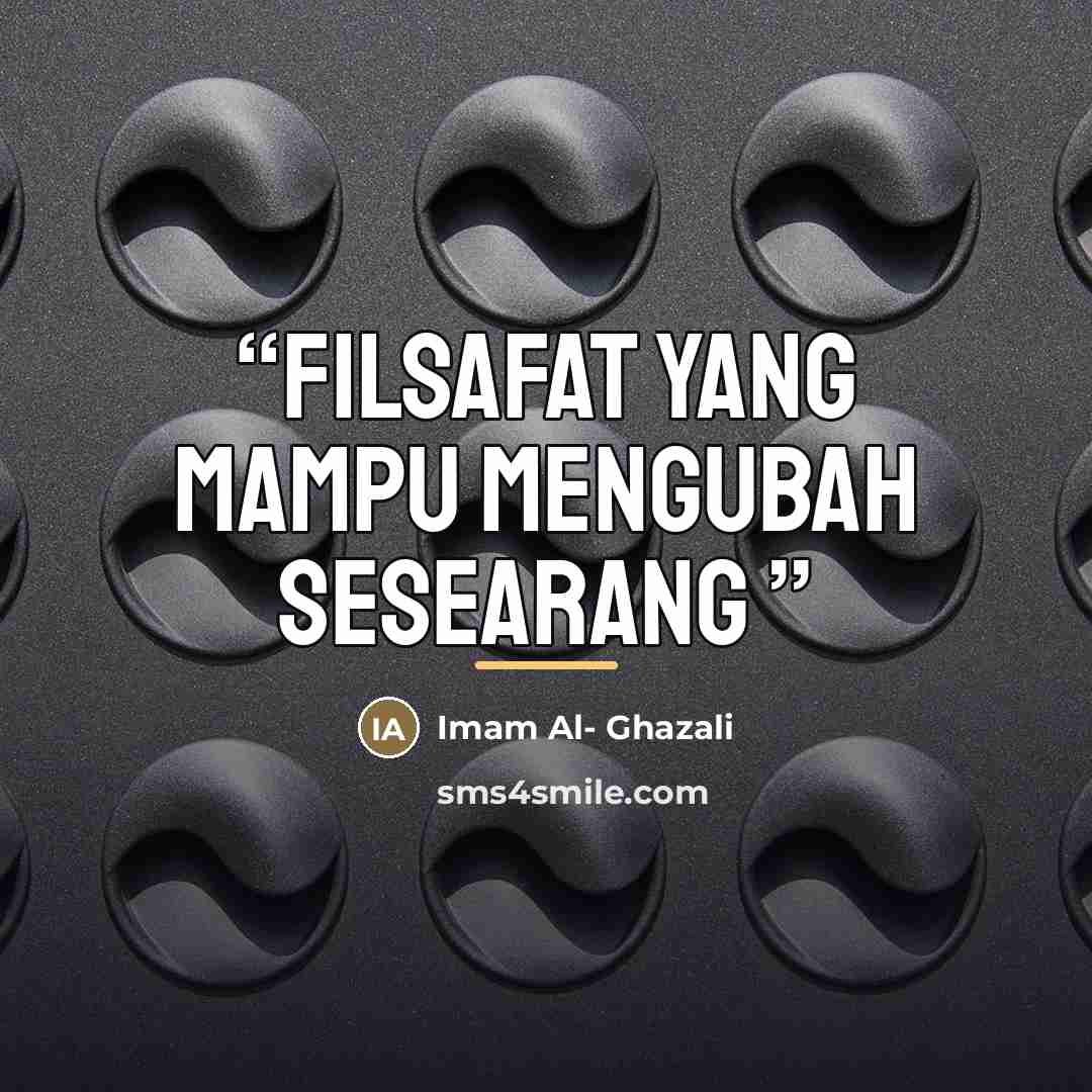 “Filsafat yang mampu mengubah sesearang” quote by Anonymous