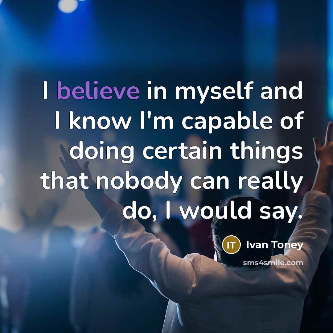 “I believe in myself and I know I'm capable of…” quote by Ivan Toney
