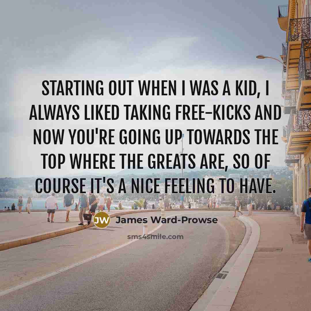“Starting out when I was a kid, I always liked…” quote by James Ward-Prowse