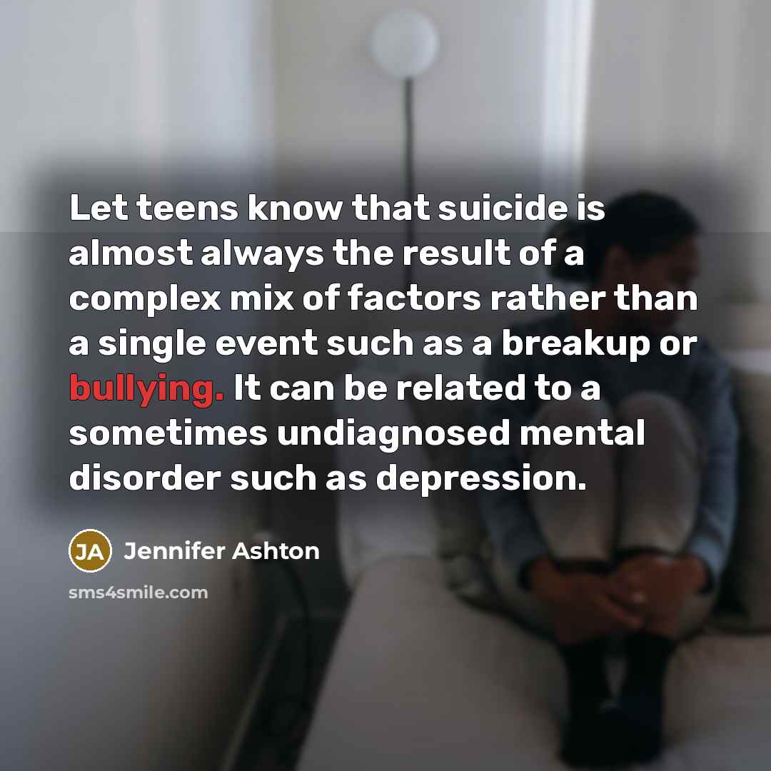 “Let teens know that suicide is almost always the result…” quote by Jennifer Ashton