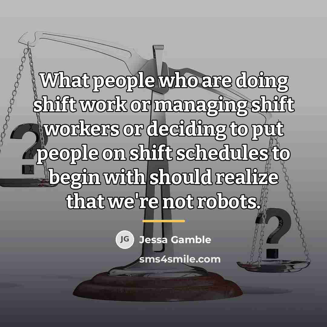 “What people who are doing shift work or managing shift…” quote by Jessa Gamble