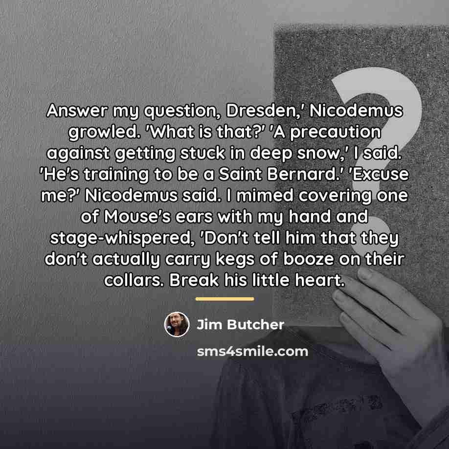 “Answer my question, Dresden,' Nicodemus growled. 'What is that?' 'A…” quote by Jim Butcher