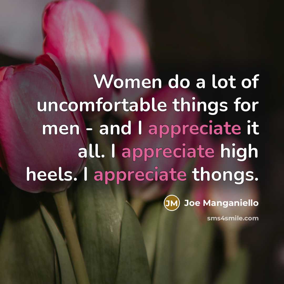 “Women do a lot of uncomfortable things for men -…” quote by Joe Manganiello