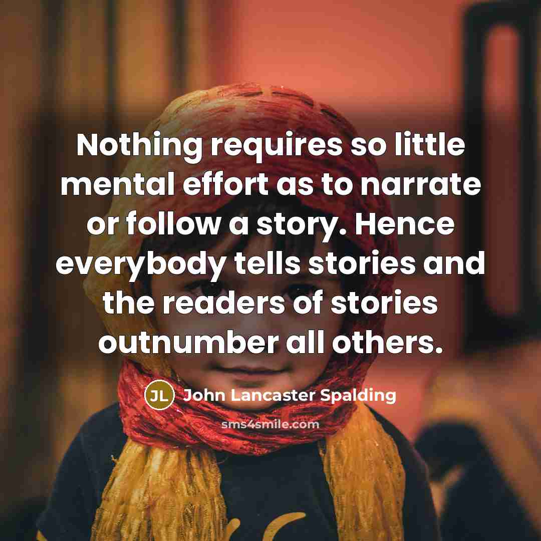 “Nothing requires so little mental effort as to narrate or…” quote by John Lancaster Spalding