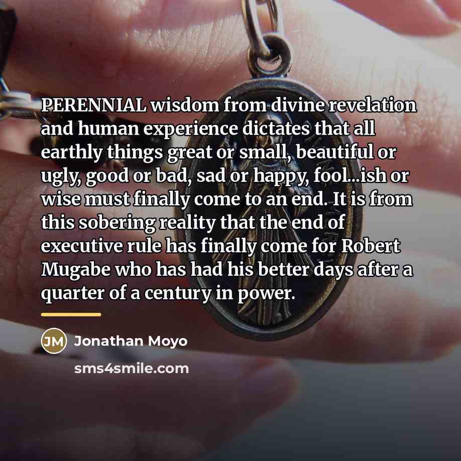 “PERENNIAL wisdom from divine revelation and human experience dictates that…” quote by Jonathan Moyo