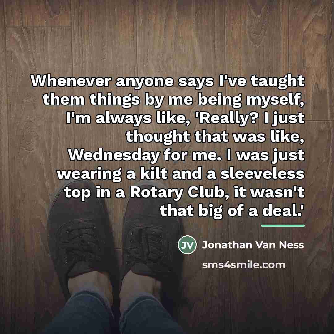 “Whenever anyone says I've taught them things by me being…” quote by Jonathan Van Ness