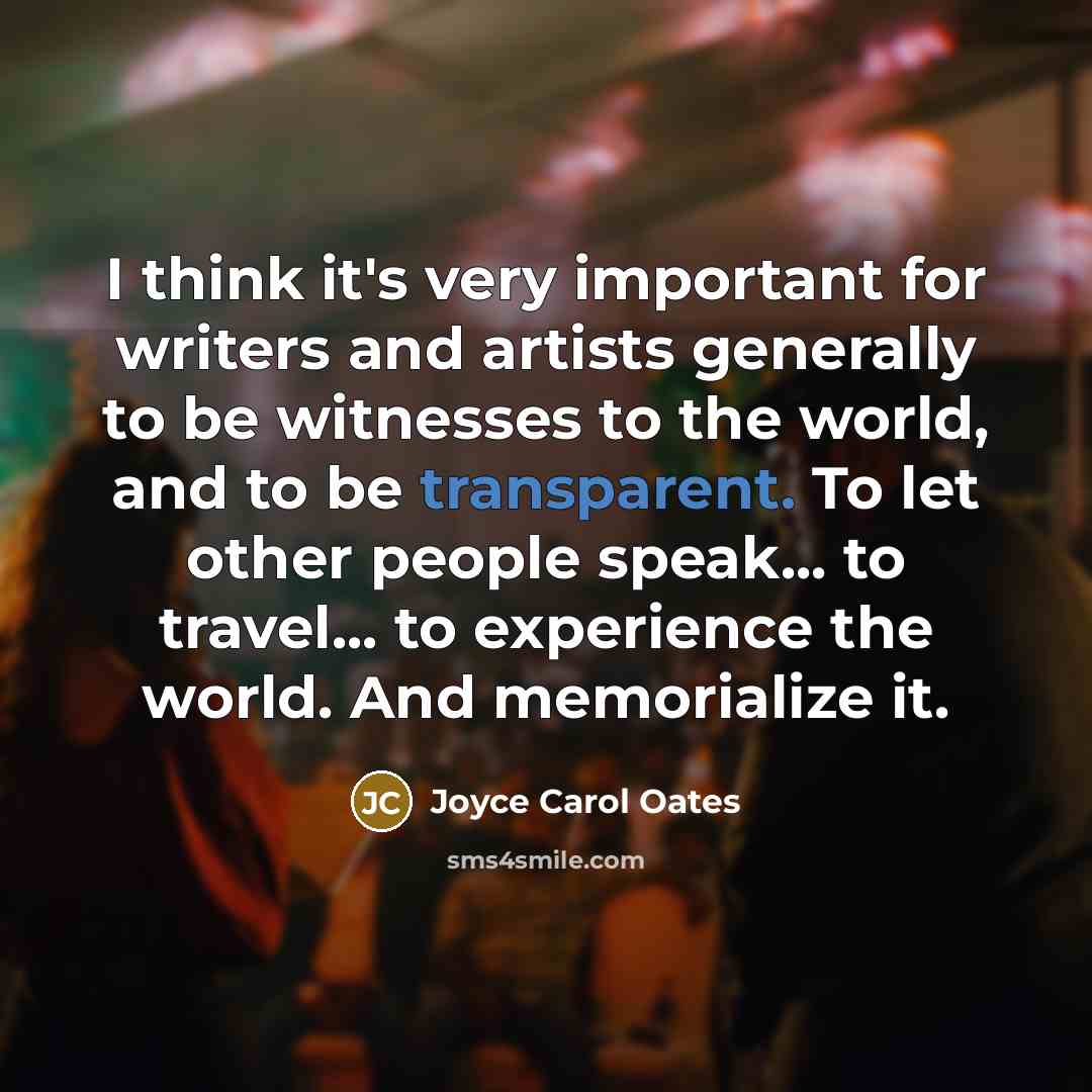“I think it's very important for writers and artists generally…” quote by Joyce Carol Oates