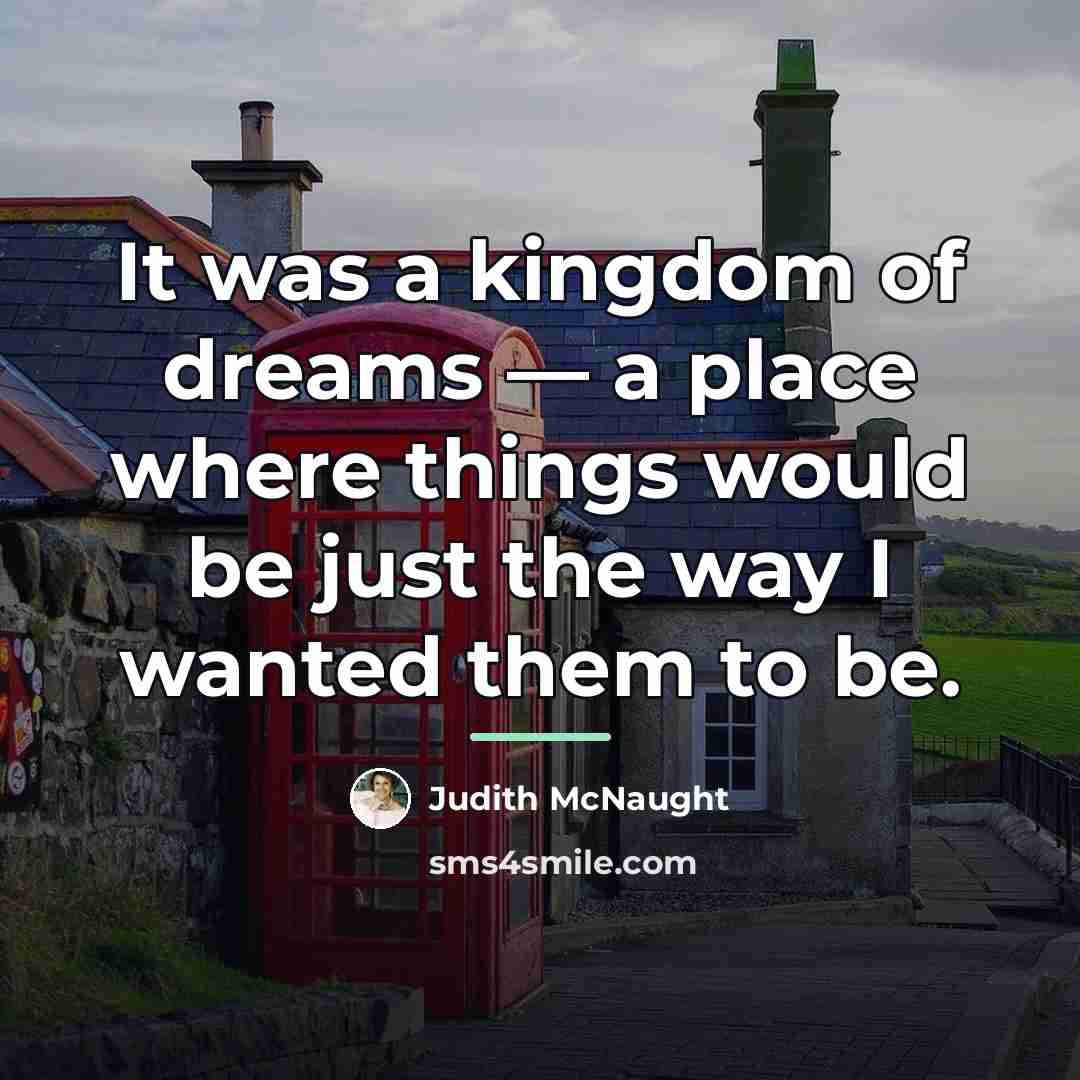 “It was a kingdom of dreams — a place where…” quote by Judith McNaught