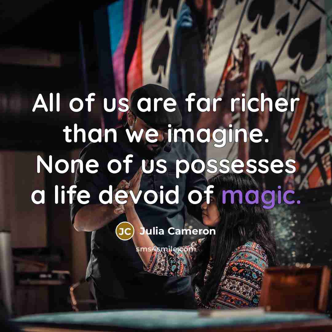 “All of us are far richer than we imagine. None…” quote by Julia Cameron