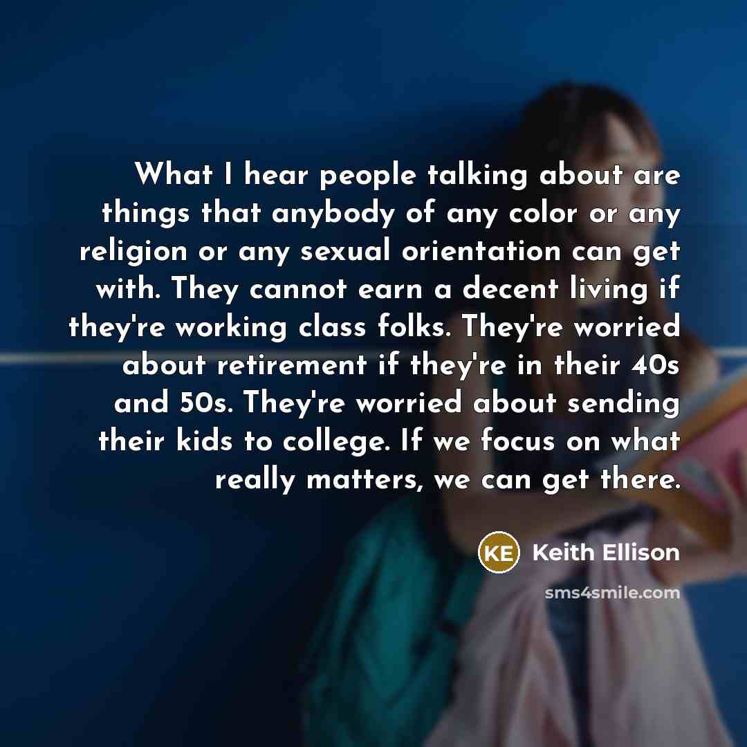 “What I hear people talking about are things that anybody…” quote by Keith Ellison