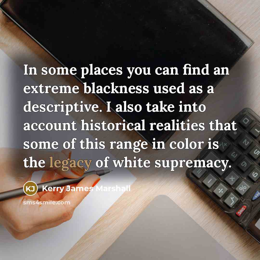 “In some places you can find an extreme blackness used…” quote by Kerry James Marshall