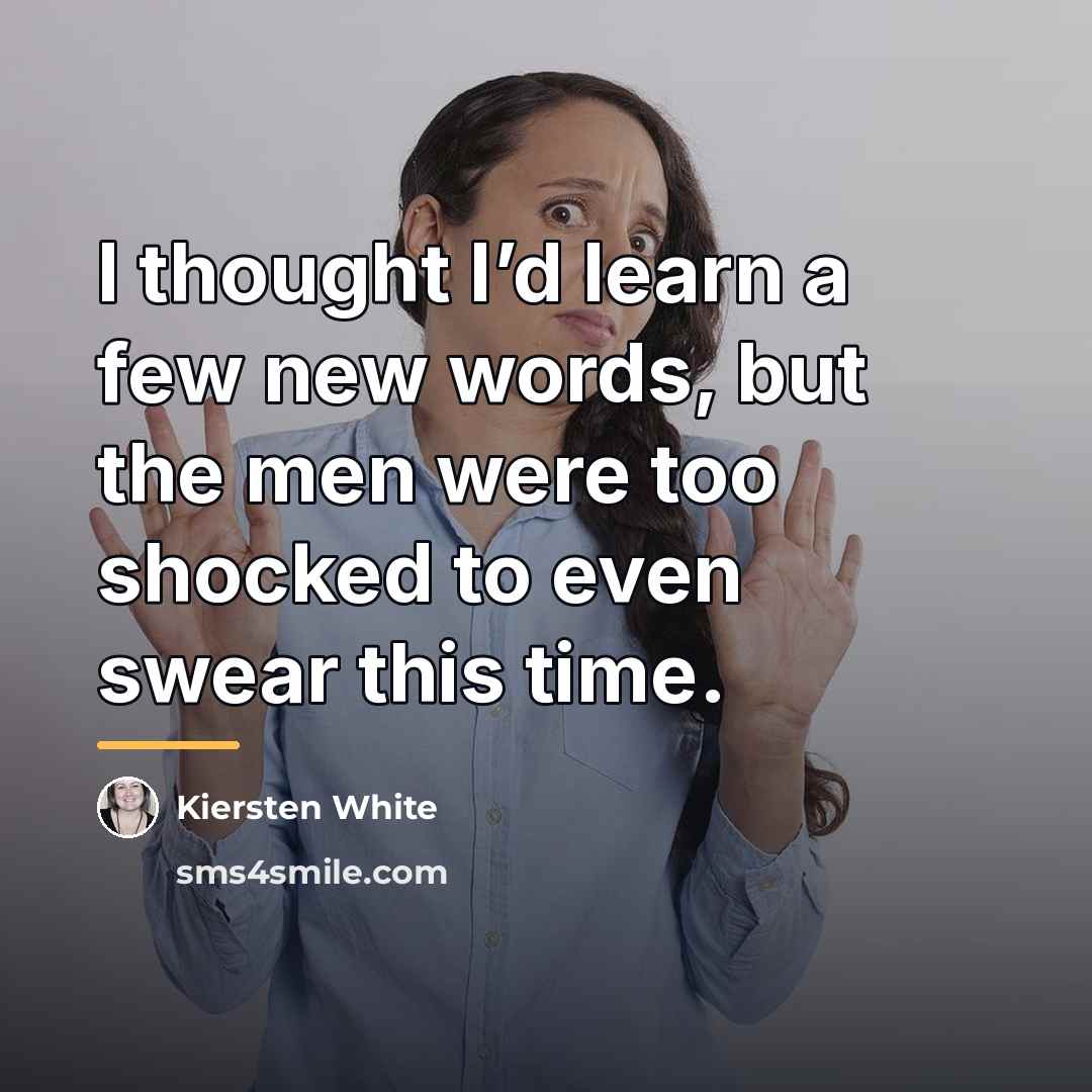 “I thought I’d learn a few new words, but the…” quote by Kiersten White