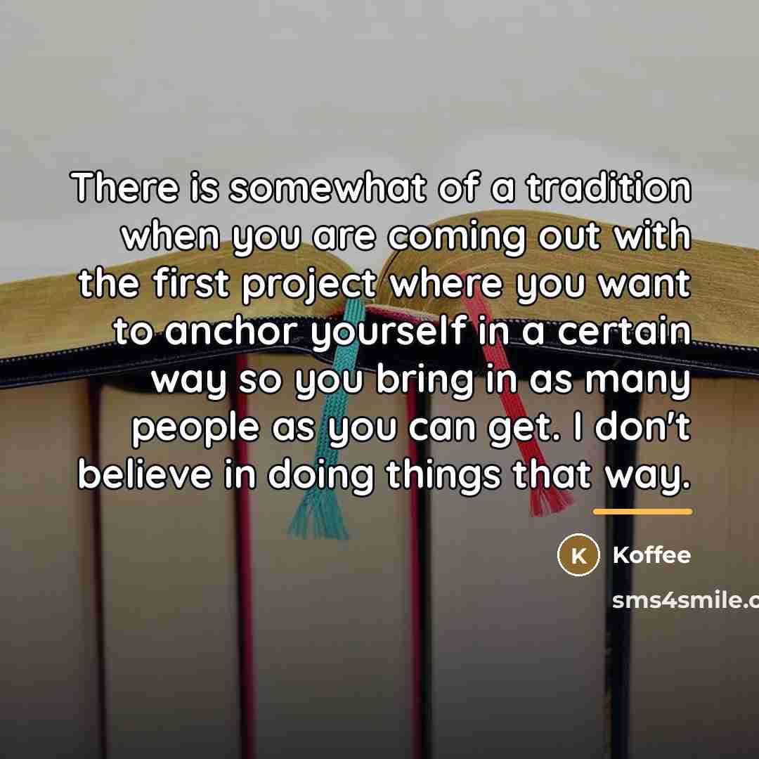 “There is somewhat of a tradition when you are coming…” quote by Koffee