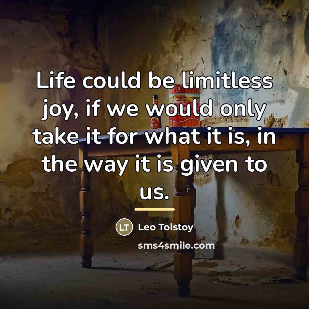 “Life could be limitless joy, if we would only take…” quote by Leo Tolstoy