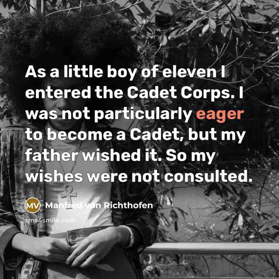 “As a little boy of eleven I entered the Cadet…” quote by Manfred von Richthofen