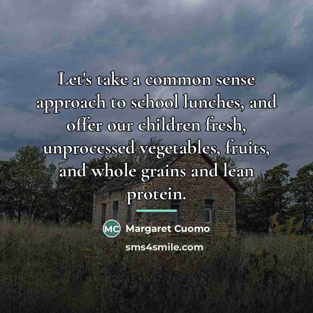 “Let's take a common sense approach to school lunches, and…” quote by Margaret Cuomo