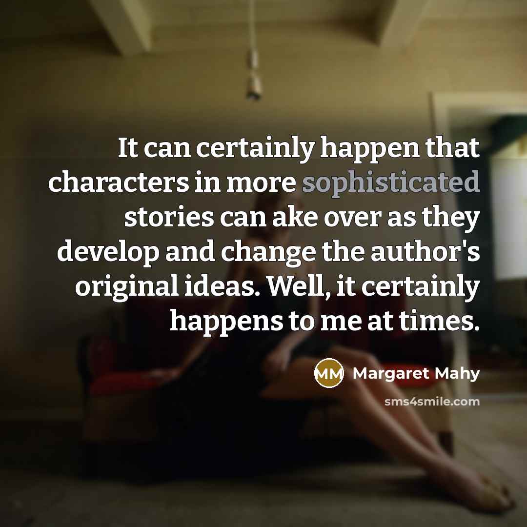 “It can certainly happen that characters in more sophisticated stories…” quote by Margaret Mahy