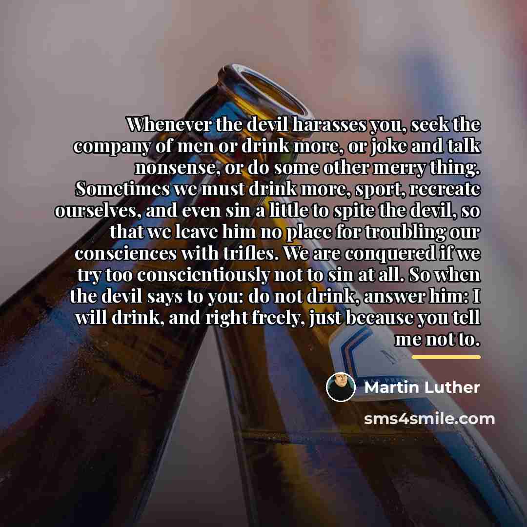 “Whenever the devil harasses you, seek the company of men…” quote by Martin Luther