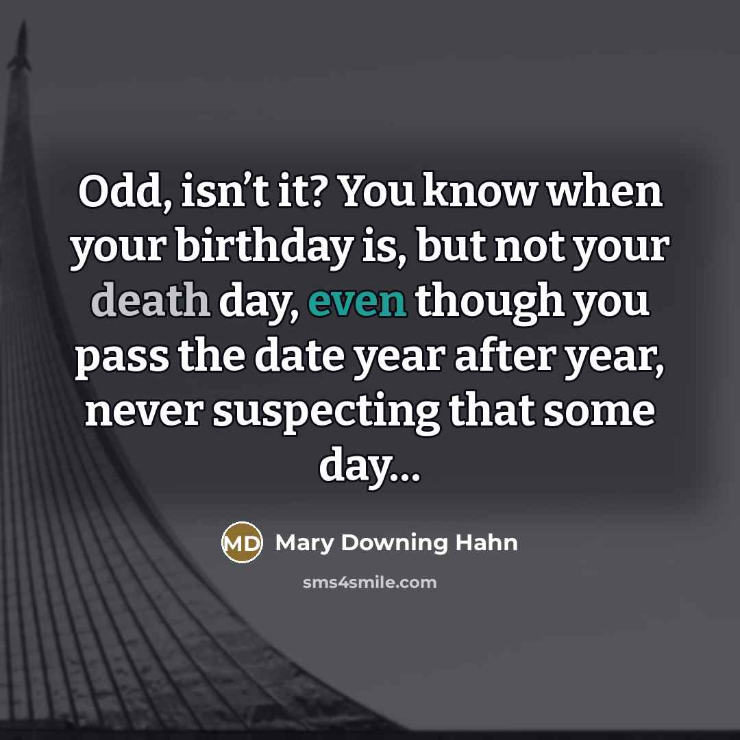 “Odd, isn’t it? You know when your birthday is, but…” quote by Mary Downing Hahn