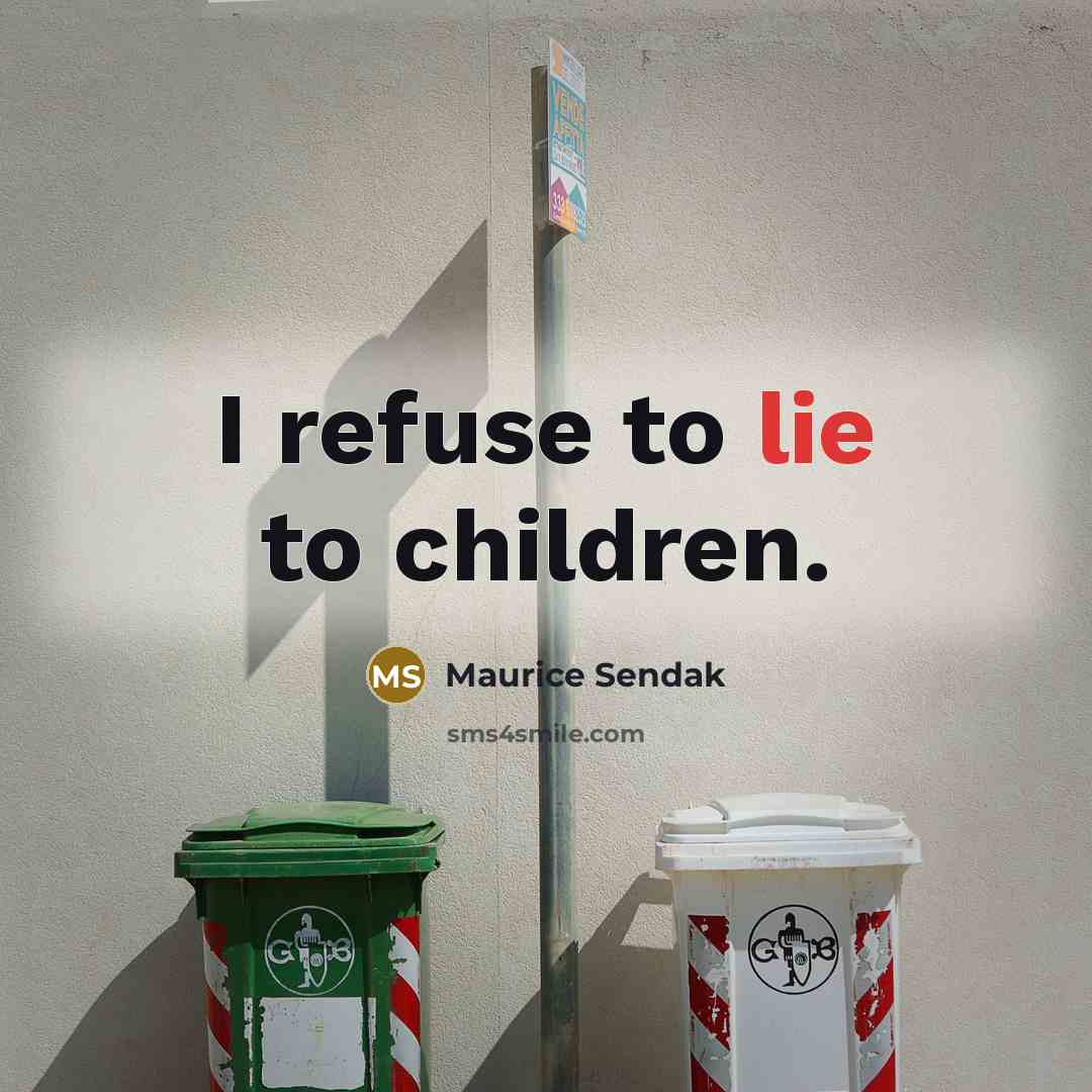 “I refuse to lie to children.…” quote by Maurice Sendak