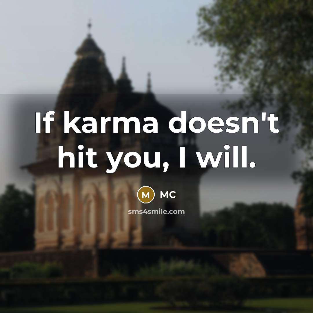 “If karma doesn't hit you, I will.…” quote by MC