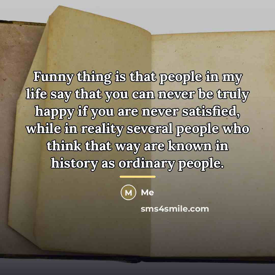 “Funny thing is that people in my life say that…” quote by Me
