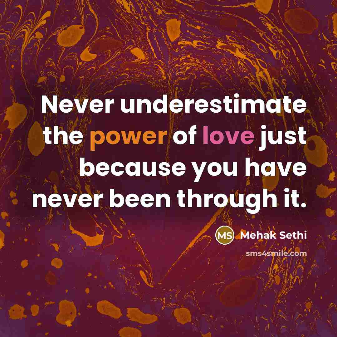 “Never underestimate the power of love just because you have…” quote by Mehak Sethi