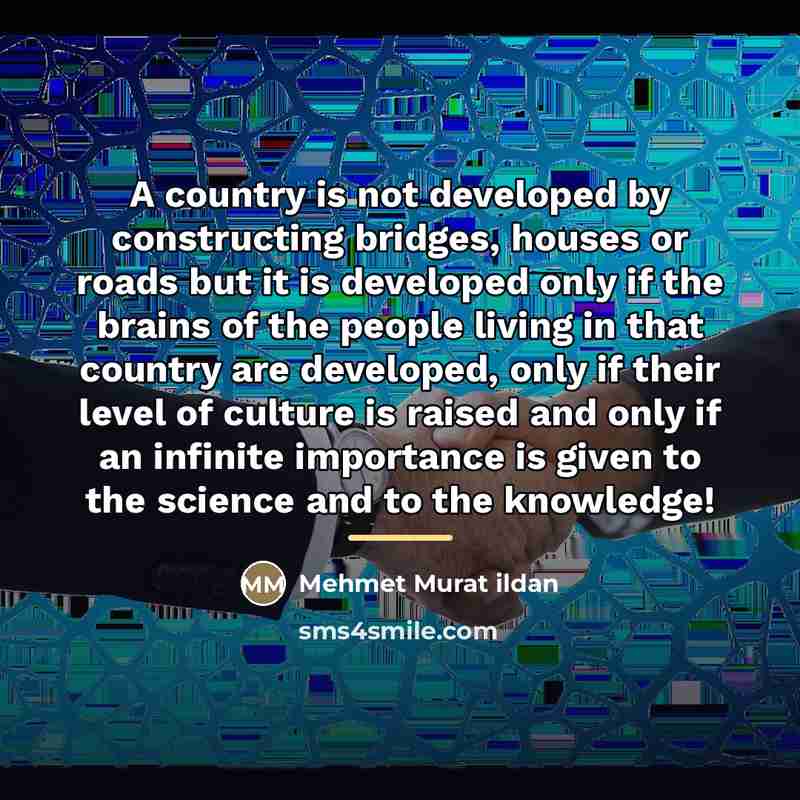 “A country is not developed by constructing bridges, houses or…” quote by Mehmet Murat Ildan
