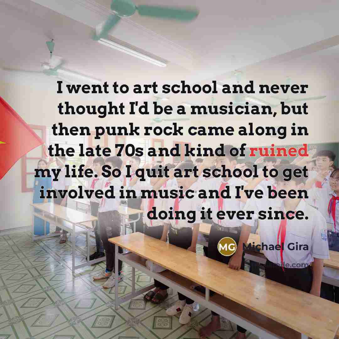 “I went to art school and never thought I'd be…” quote by Michael Gira