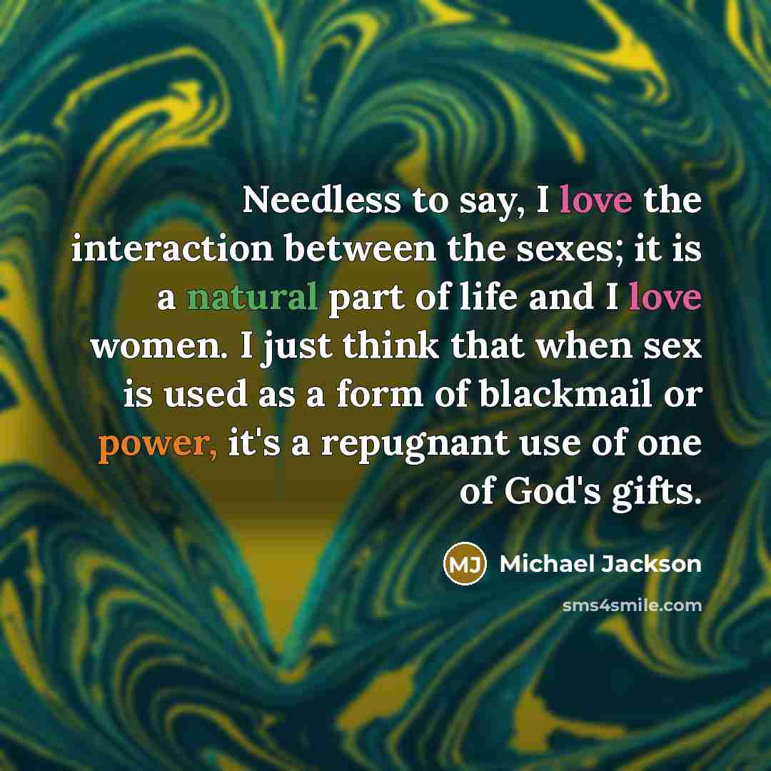 “Needless to say, I love the interaction between the sexes;…” quote by Michael Jackson