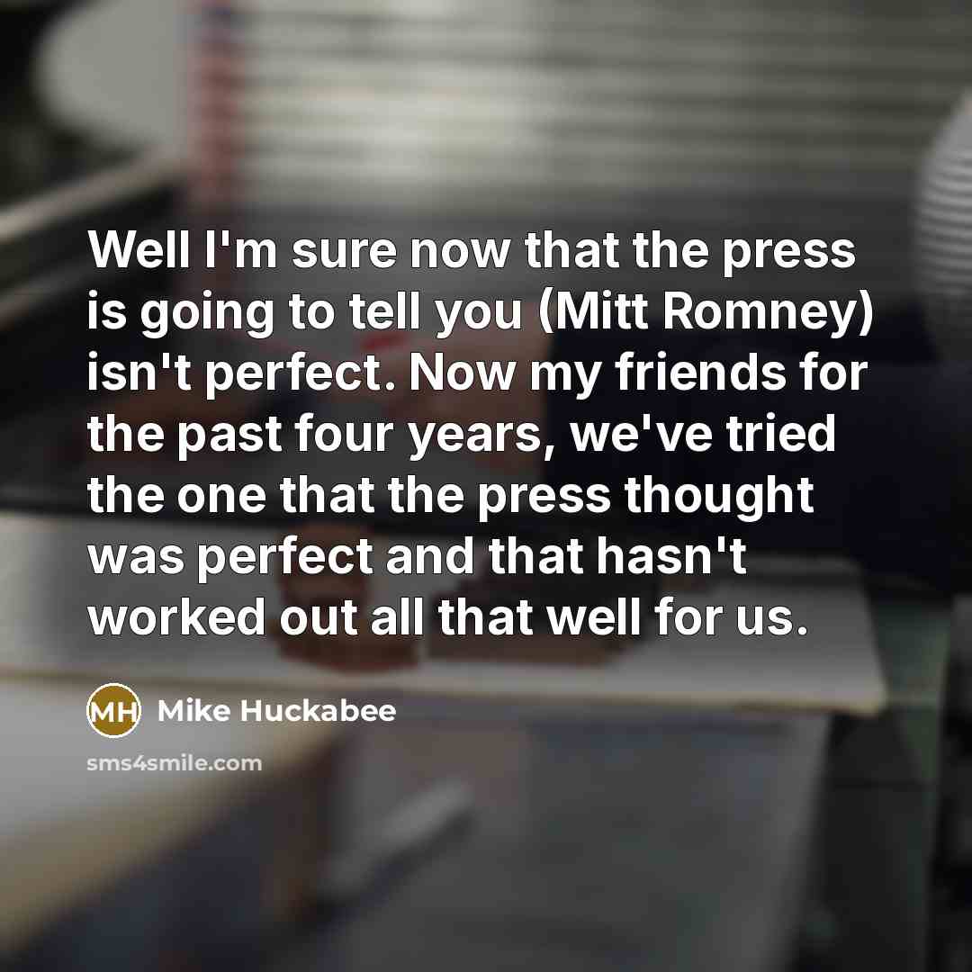 “Well I'm sure now that the press is going to…” quote by Mike Huckabee