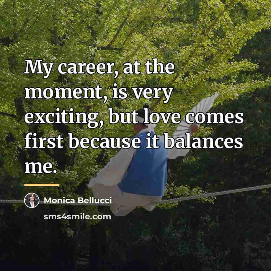 “My career, at the moment, is very exciting, but love…” quote by Monica Bellucci