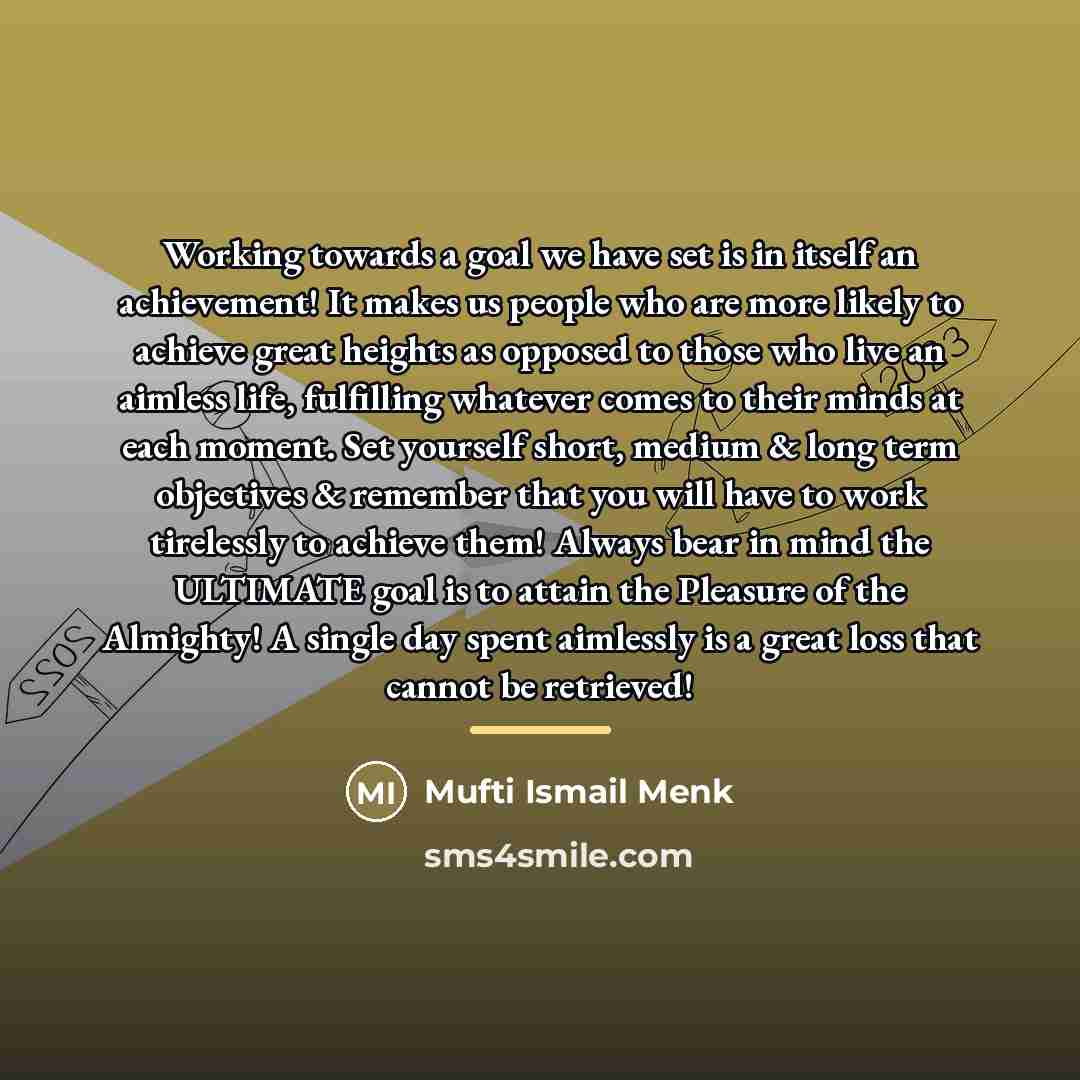 “Working towards a goal we have set is in itself…” quote by Mufti Ismail Menk