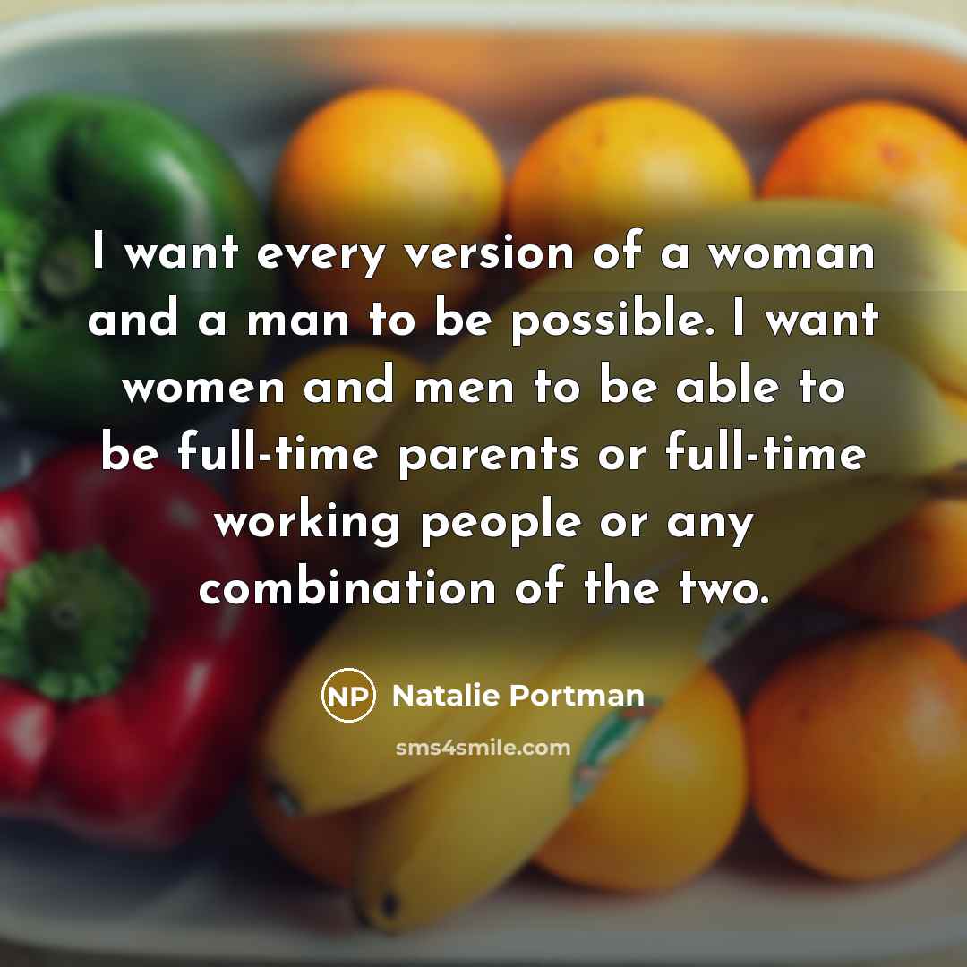 “I want every version of a woman and a man…” quote by Natalie Portman