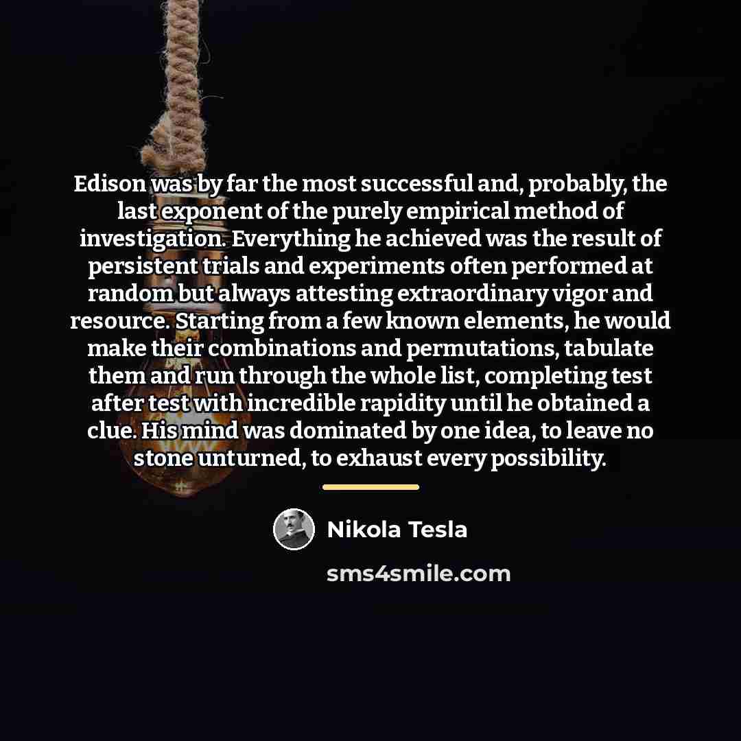 “Edison was by far the most successful and, probably, the…” quote by Nikola Tesla