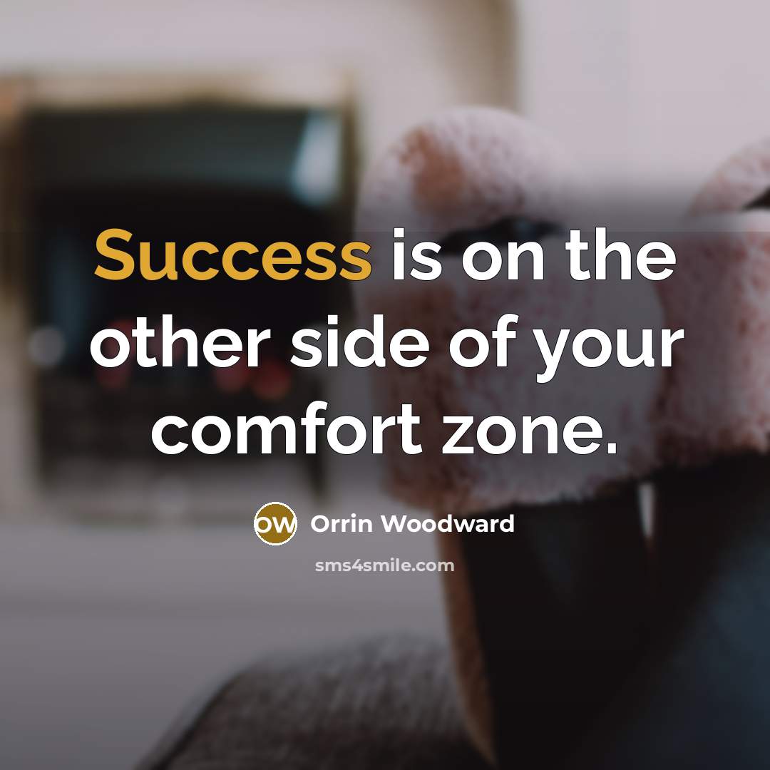“Success is on the other side of your comfort zone.…” quote by Orrin Woodward