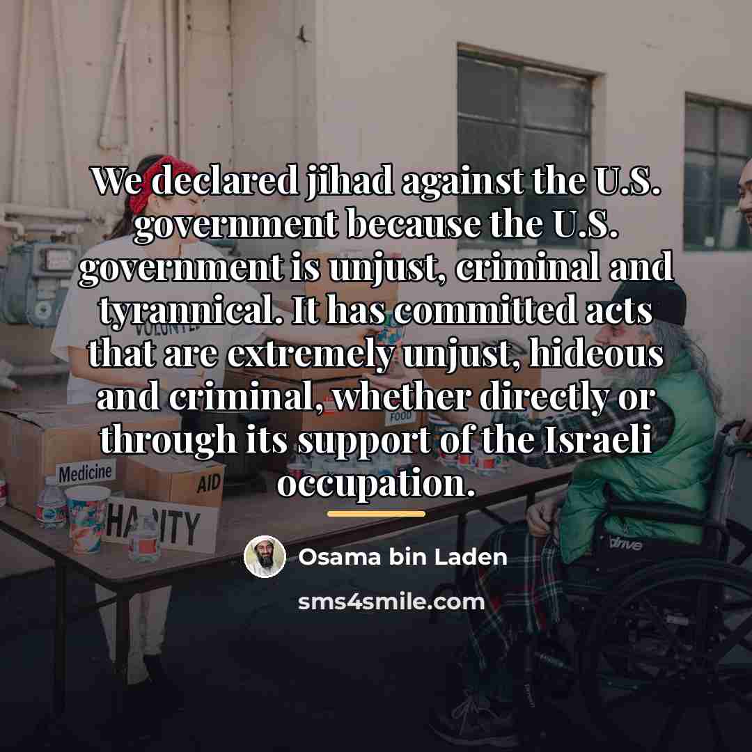 “We declared jihad against the U.S. government because the U.S.…” quote by Osama bin Laden