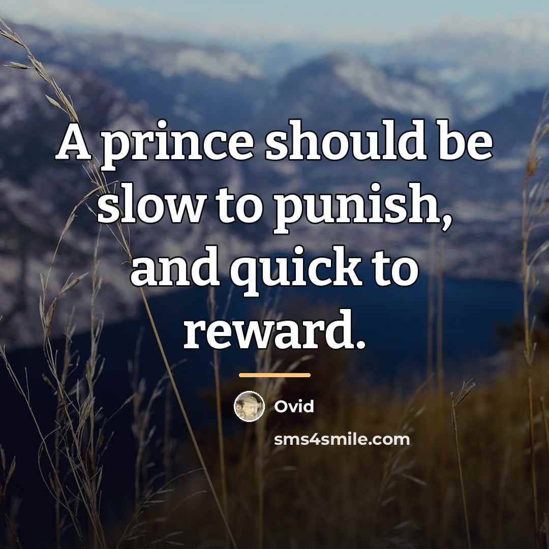 “A prince should be slow to punish, and quick to…” quote by Ovid