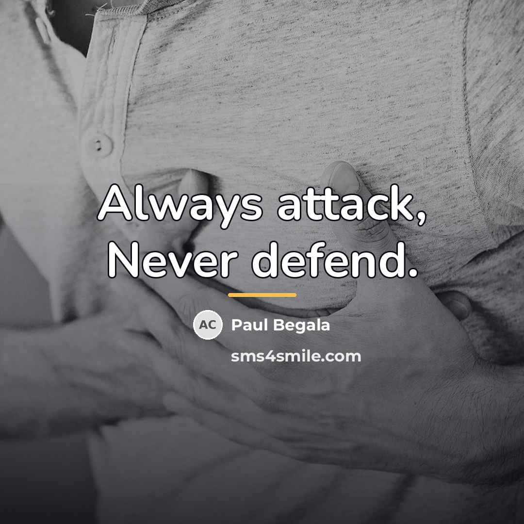 “Always attack, Never defend.…” quote by Paul Begala