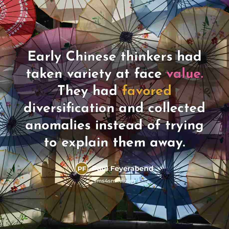 “Early Chinese thinkers had taken variety at face value. They…” quote by Paul Feyerabend