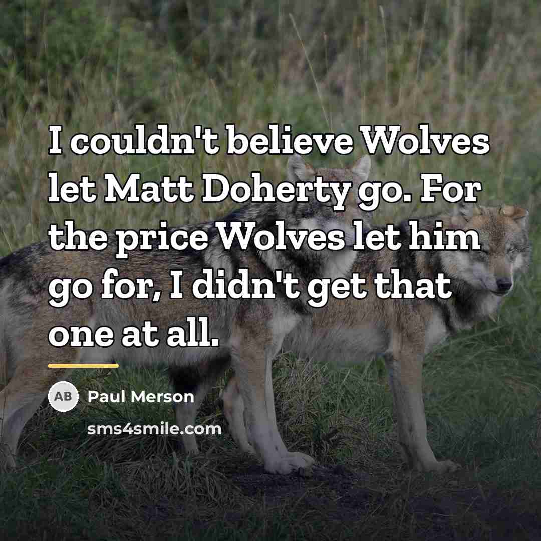 “I couldn't believe Wolves let Matt Doherty go. For the…” quote by Paul Merson