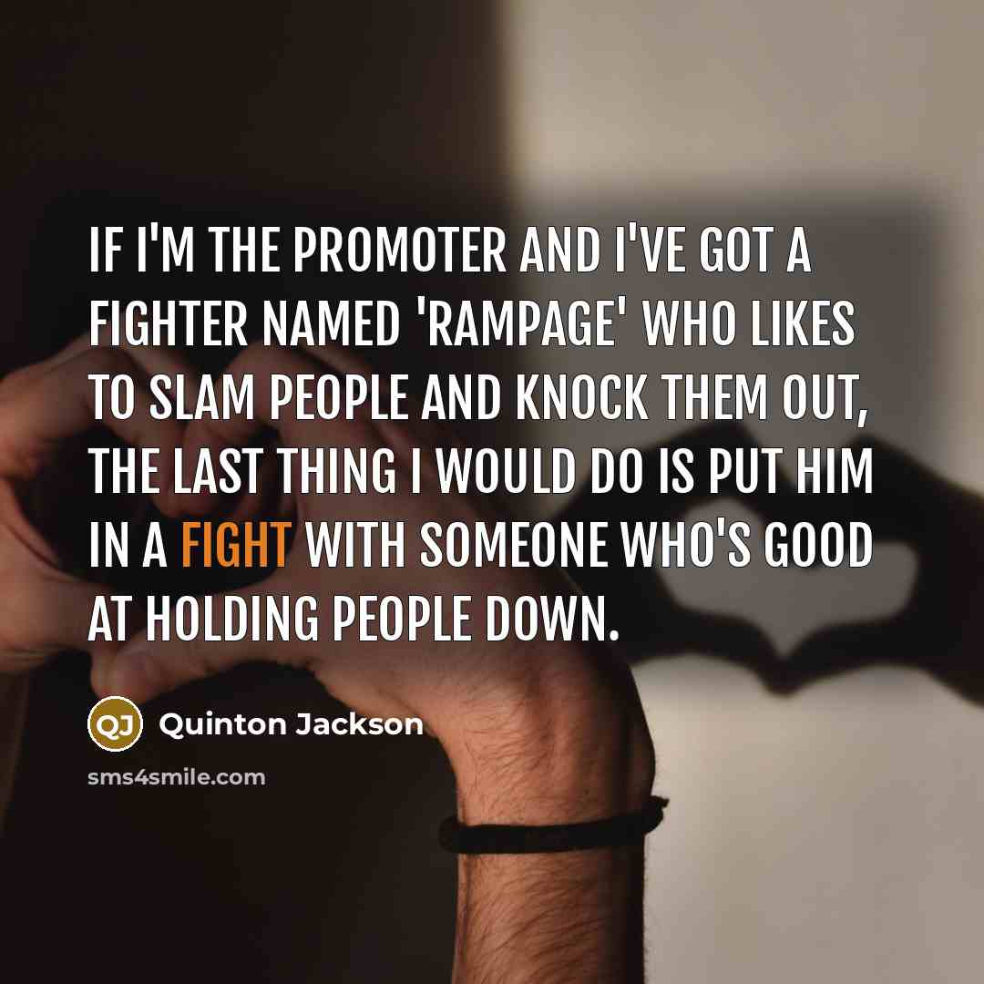 “If I'm the promoter and I've got a fighter named…” quote by Quinton Jackson
