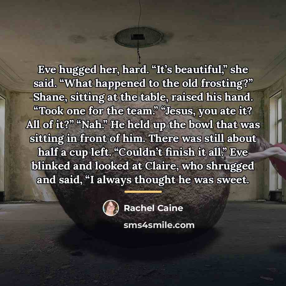 “Eve hugged her, hard. “It’s beautiful,” she said. “What happened…” quote by Rachel Caine