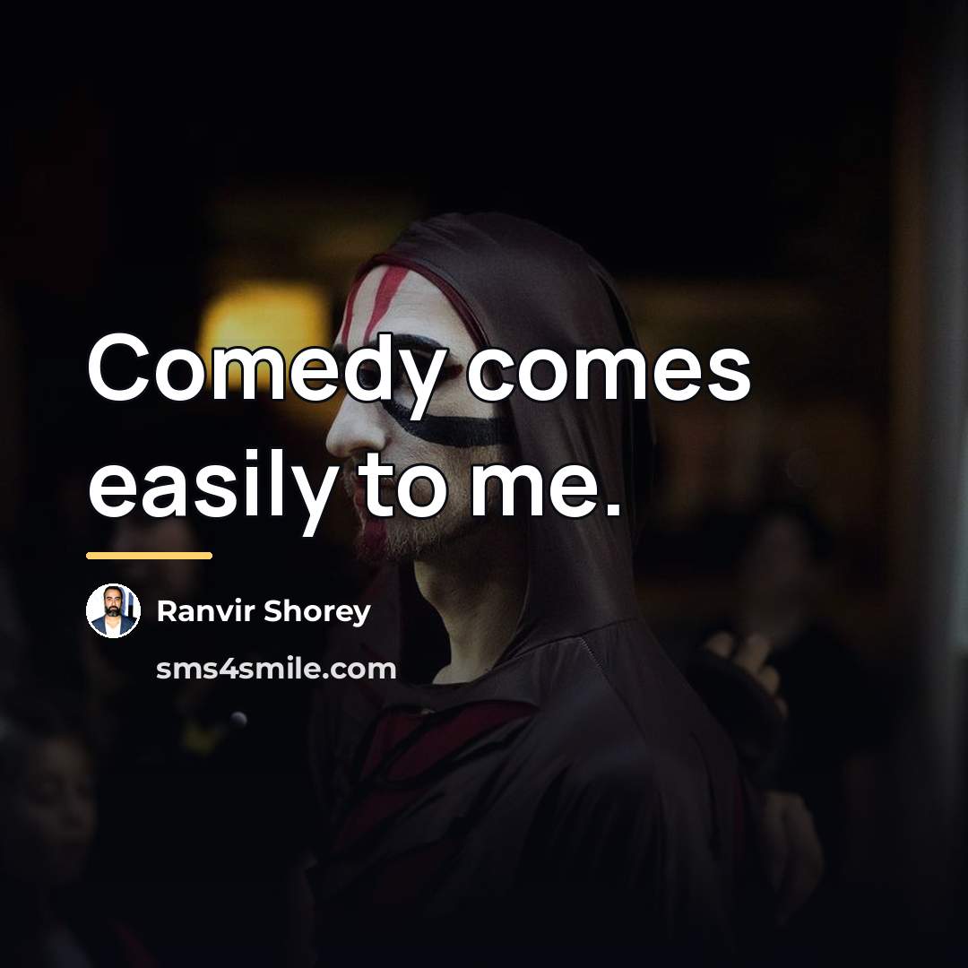 “Comedy comes easily to me.…” quote by Ranvir Shorey