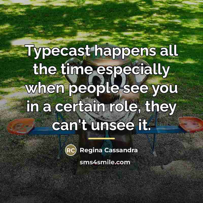 “Typecast happens all the time especially when people see you…” quote by Regina Cassandra
