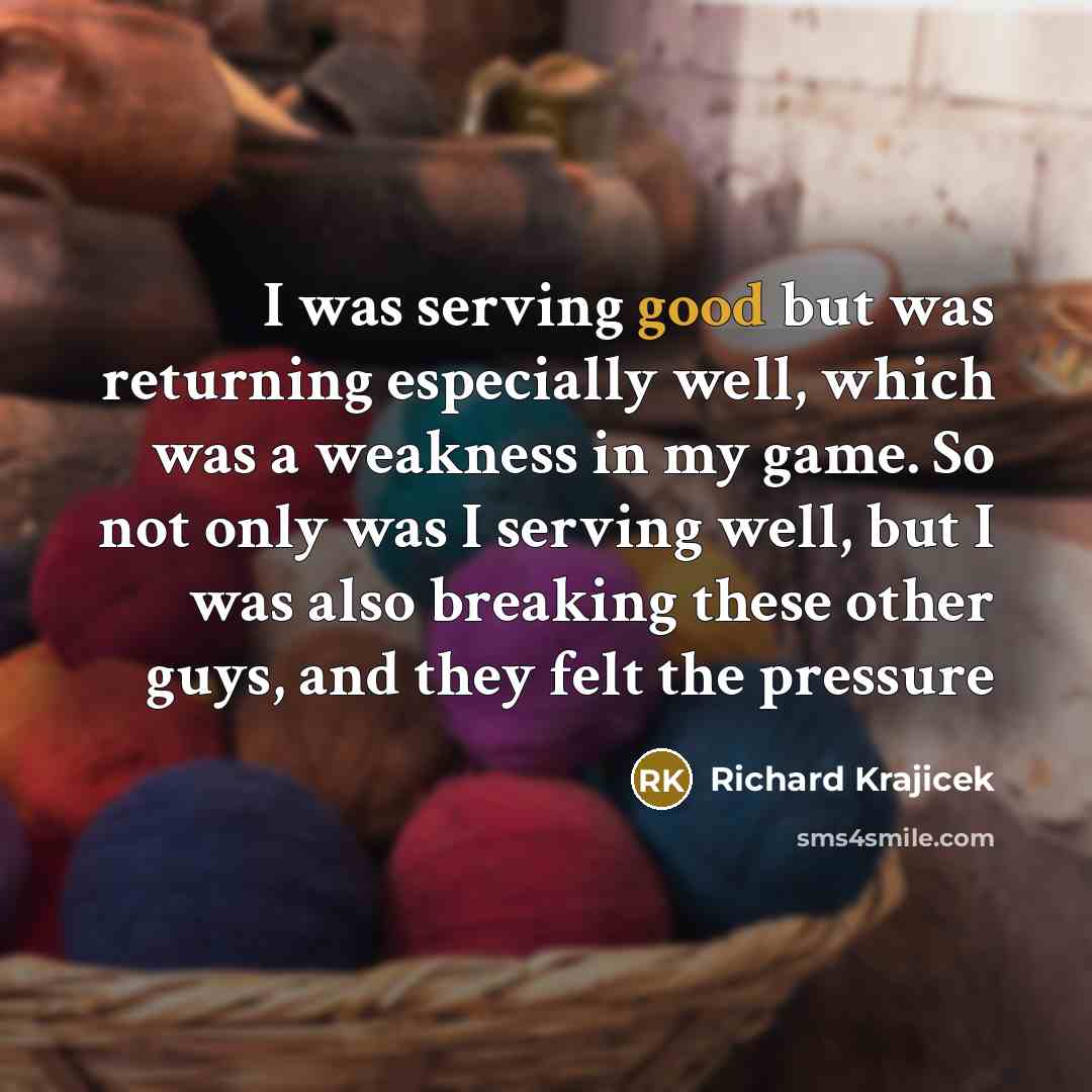 “I was serving good but was returning especially well, which…” quote by Richard Krajicek