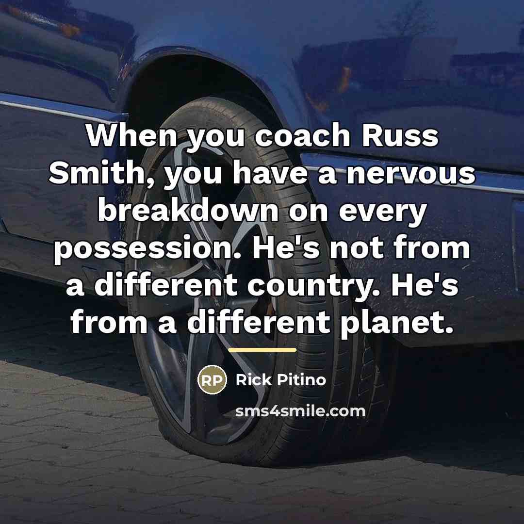 “When you coach Russ Smith, you have a nervous breakdown…” quote by Rick Pitino