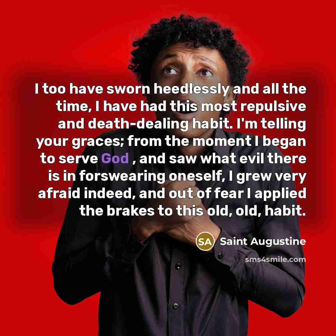 “I too have sworn heedlessly and all the time, I…” quote by Saint Augustine