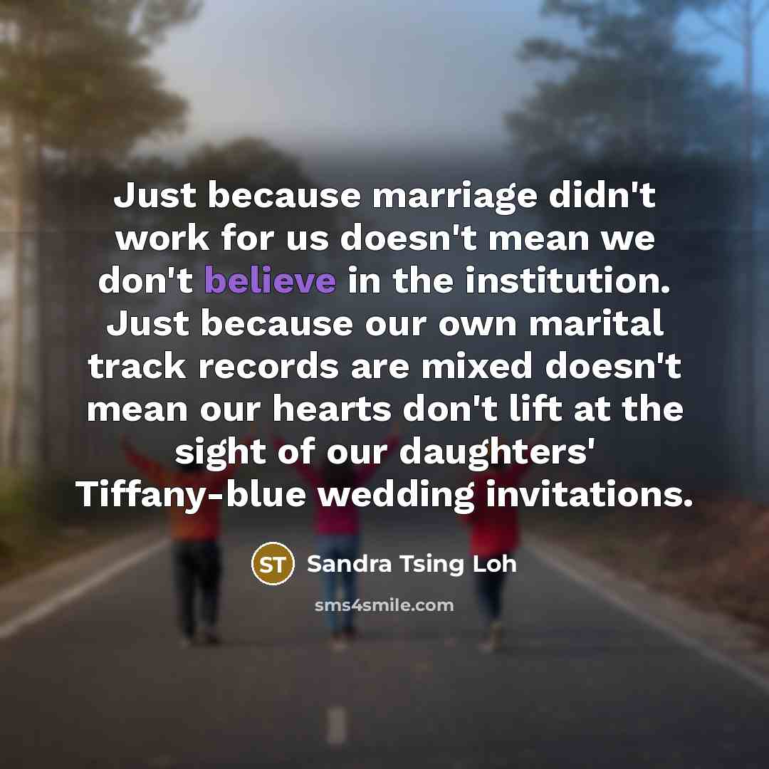 “Just because marriage didn't work for us doesn't mean we…” quote by Sandra Tsing Loh